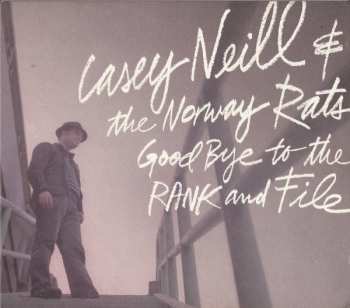 Album Casey Neill & The Norway Rats: Goodbye To The Rank And File