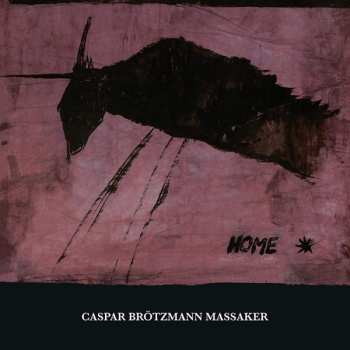 CD Caspar Brötzmann Massaker: Home 641427