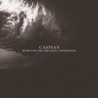 Caspian: Hymn For The Greatest Generation