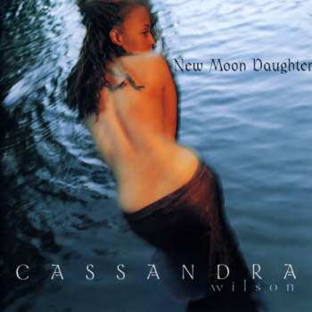 CD Cassandra Wilson: New Moon Daughter 610750