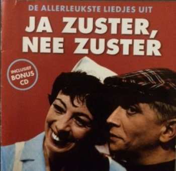 Album Cast Of "Ja Zuster, Nee Zuster": De Allerleukste Liedjes Uit Ja Zuster, Nee Zuster - Originele Versies Uit De VARA televisie Serie