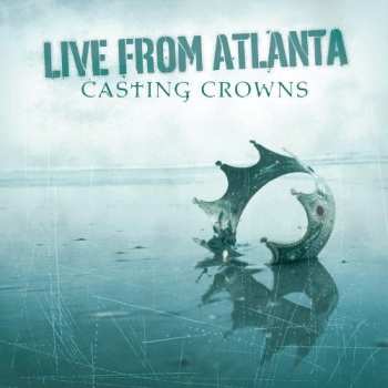 Album Casting Crowns: Live From Atlanta