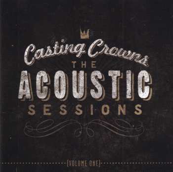 Album Casting Crowns: The Acoustic Sessions {Volume One}