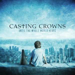 CD Casting Crowns: Until The Whole World Hears 549712