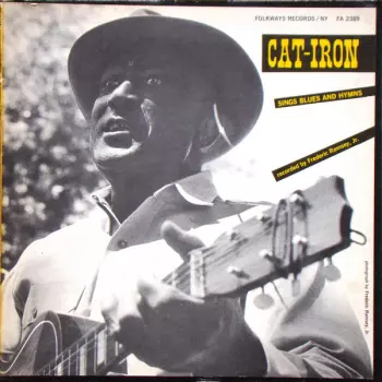 Cat Iron: Cat-Iron Sings Blues And Hymns