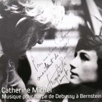 Catherine Michel: Catherine Michel - Musik Für Harfe Von Debussy Bis Bernstein