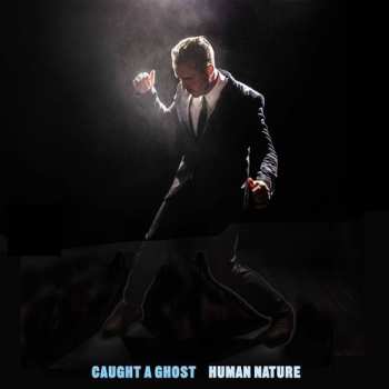 Album Caught A Ghost: Human Nature