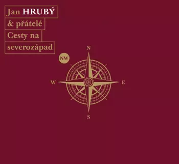 Jan Hrubý: Jan Hrubý & Přátelé - Cesty Na Severozápad