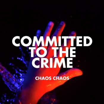 LP Chaos Chaos: Committed To The Crime 631204