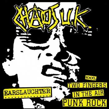 Album Chaos UK: Earslaughter / 100% Two Fingers In The Air Punk Rock