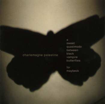 Album Charlemagne Palestine: A Sweet Quasimodo Between Black Vampire Butterflies For Maybeck