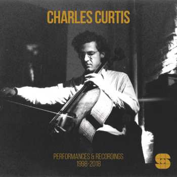 2LP Charles Curtis: Performances & Recordings 1998​-​2018 579815