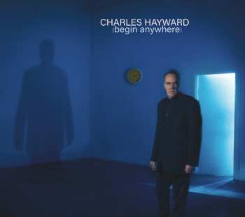 Album Charles Hayward: (Begin Anywhere)