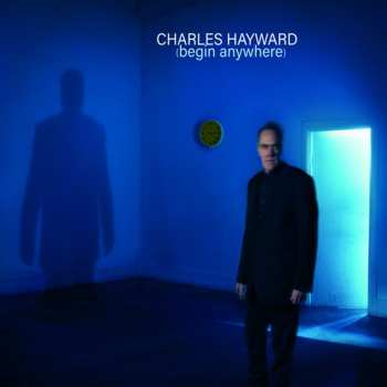 CD Charles Hayward: (Begin Anywhere) 593940