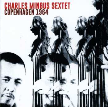 Album Charles Mingus Sextet: Copenhagen 1964