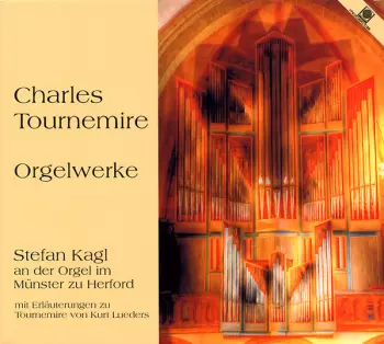 Orgelwerke (Stefan Kagl An Der Orgel Im Münster Zu Herford Mit Erläuterungen Zu Tournemire von Kurt Lueders)