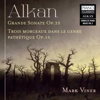 Grande Sonate Op.33 • Trois Morceaux Dans Le Genre Pathétique Op.15