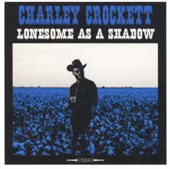 CD Charley Crockett: Lonesome As A Shadow DIGI 407066