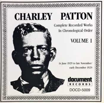 CD Charley Patton: Complete Recorded Works In Chronological Order Volume 1 (14 June 1929 to late November / early December 1929) 124063