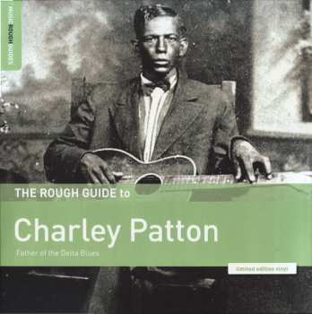 LP Charley Patton: The Rough Guide To Charley Patton (Father Of The Delta Blues) LTD 68236