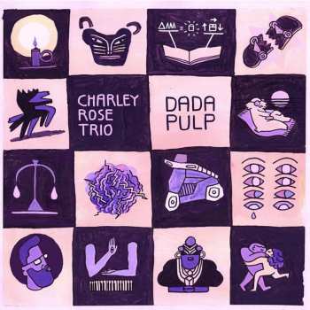 Album Charley Rose: Dada Pulp