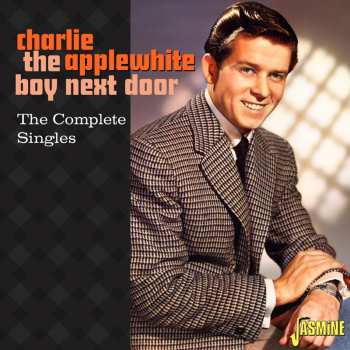 CD Charlie Applewhite: The Boy Next Door - The Complete Singles 624325