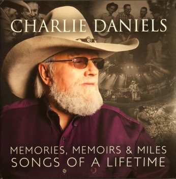 Charlie Daniels: Memories, Memoirs & Miles: Songs Of A Lifetime