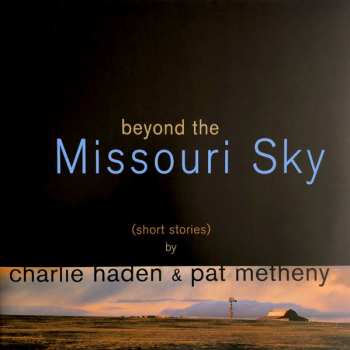 2LP Charlie Haden: Beyond The Missouri Sky (Short Stories) LTD | CLR 620132