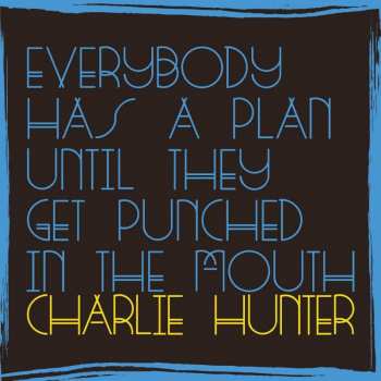 Album Charlie Hunter: Everybody Has A Plan Until They Get Punched In The Mouth