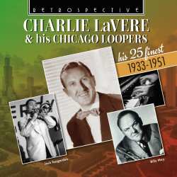 CD Charlie Lavere: Charlie Lavere & His Chicago Loopers: His 25 Finest 621127