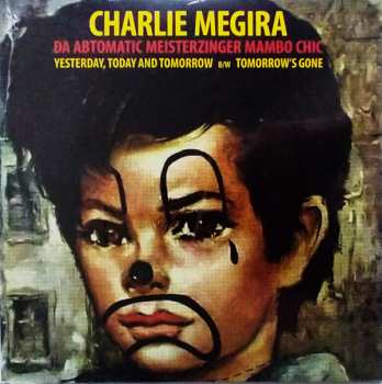 Album Charlie Megira: Yesterday, Today And Tomorrow / Tomorrow's Gone