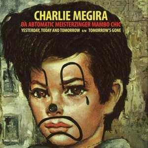 SP Charlie Megira: Yesterday, Today And Tomorrow / Tomorrow's Gone 597874