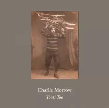 Charlie Morrow: Toot! Too