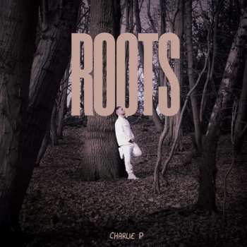 Album Charlie P: ROOTS