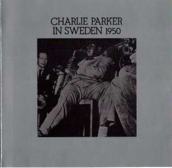 LP Charlie Parker: Charlie Parker In Sweden 1950 577114