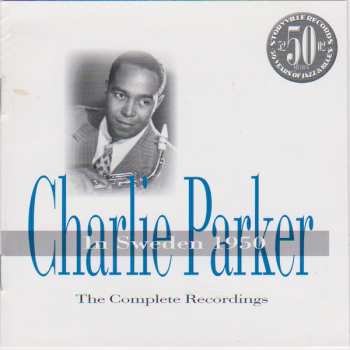 Album Charlie Parker: In Sweden 1950 - The Complete Recordings