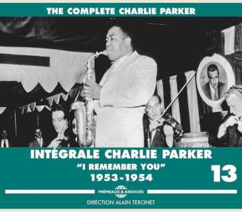 4CD Charlie Parker: Intégrale Charlie Parker Vol. 13 (“I Remember You" 1953-1954) 655903