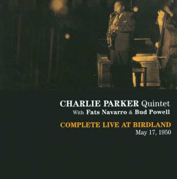 Album The Charlie Parker Quintet: Complete Live At Birdland May 17, 1950