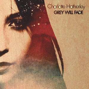 Album Charlotte Hatherley: Grey Will Fade