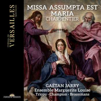 Charpentier / Jarry / Louise: Missa Assumpta Est Maria