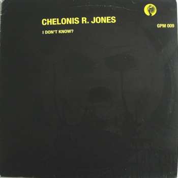 Album Chelonis R. Jones: I Don't Know?