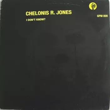 Chelonis R. Jones: I Don't Know?