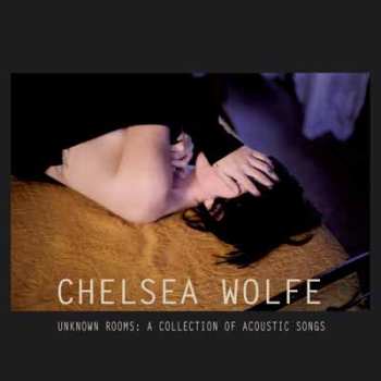 CD Chelsea Wolfe: Unknown Rooms: A Collection of Acoustic Songs 38136