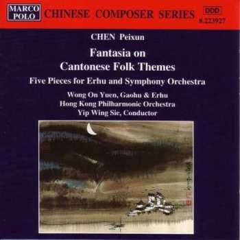 CD Hong Kong Philharmonic Orchestra: Fantasia On Cantonese Folk Themes / Five Pieces For Erhu And Symphony Orchestra 510885