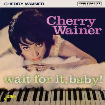 Album Cherry Wainer: Wait For It, Baby!