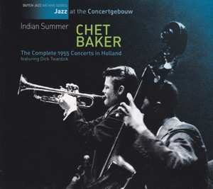 CD Chet Baker: Indian Summer (The Complete 1955 Concerts In Holland) 549486