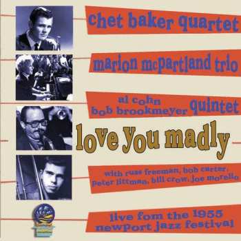 Album Chet Baker Quartet: Love You Madly...live From The 1955 Newport Jazz Festival