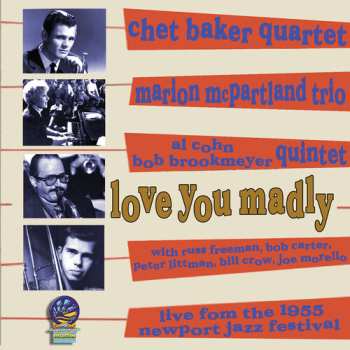 CD Chet Baker Quartet: Love You Madly: Live From The 1955 Newport Jazz Festival 649719