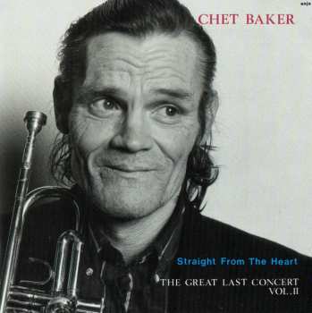 Album Chet Baker: Straight From The Heart - The Great Last Concert, Vol. II