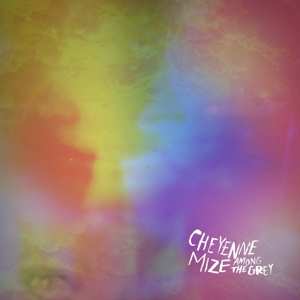 Album Cheyenne Mize: Among The Grey